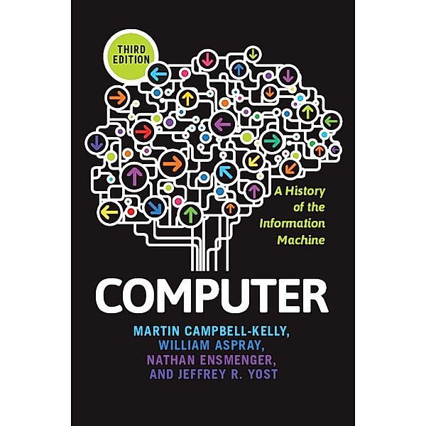 Computer, Martin Campbell-Kelly, William Aspray, Nathan Ensmenger, Jeffrey R. Yost