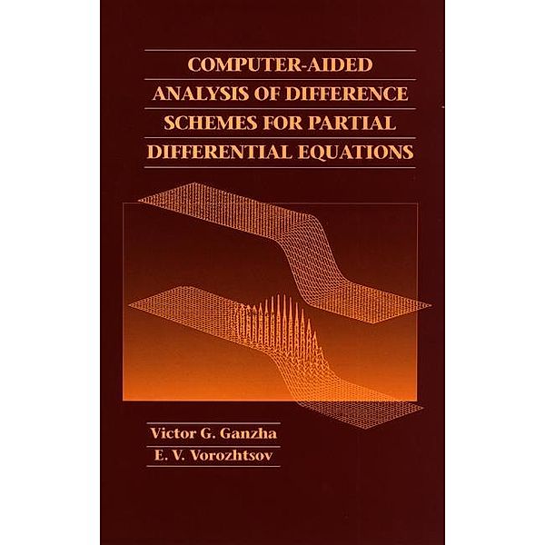 Computer-Aided Analysis of Difference Schemes for Partial Differential  Equations, Victor G. Ganzha, E. V. Vorozhtsov