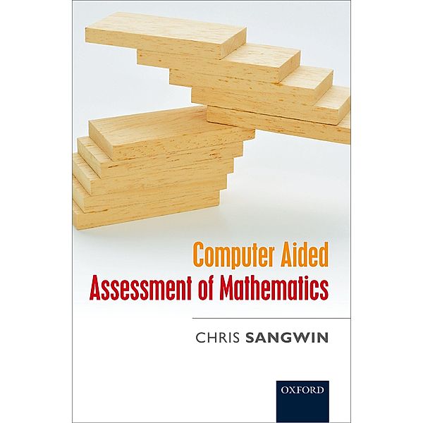 Computer Aided Assessment of Mathematics, Chris Sangwin