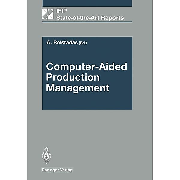 Computer-Aided Production Management / IFIP State-of-the-Art Reports