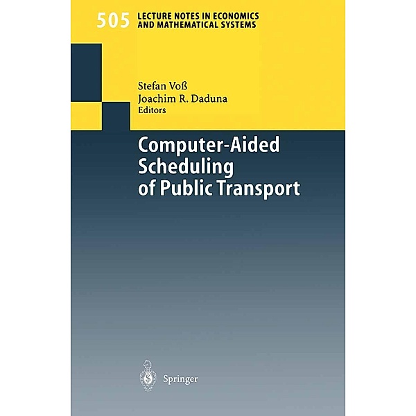 Computer-Aided Scheduling of Public Transport / Lecture Notes in Economics and Mathematical Systems Bd.505