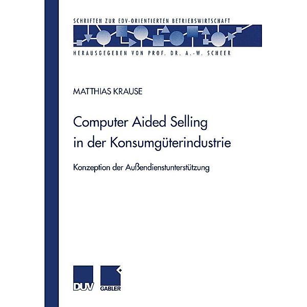 Computer Aided Selling in der Konsumgüterindustrie / Schriften zur EDV-orientierten Betriebswirtschaft, Matthias Krause