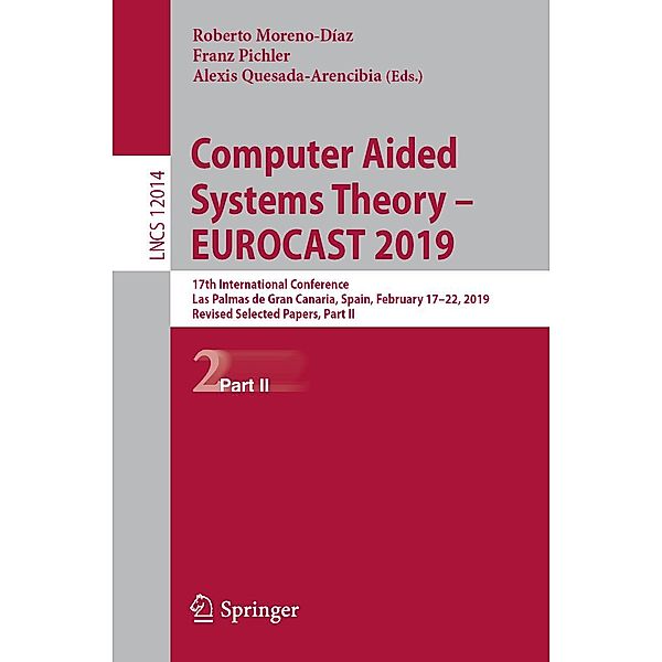 Computer Aided Systems Theory - EUROCAST 2019 / Lecture Notes in Computer Science Bd.12014