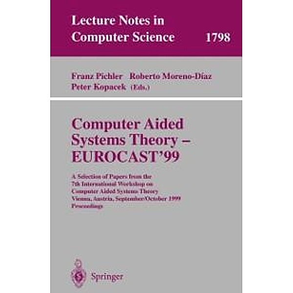 Computer Aided Systems Theory - EUROCAST'99 / Lecture Notes in Computer Science Bd.1798