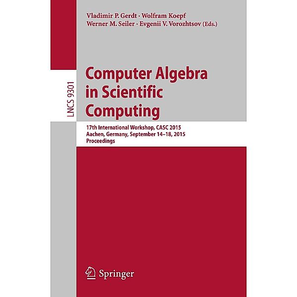 Computer Algebra in Scientific Computing / Lecture Notes in Computer Science Bd.9301