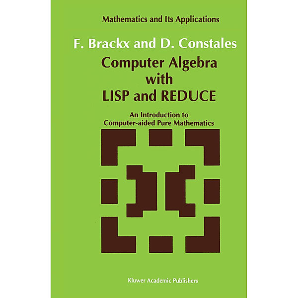 Computer Algebra with LISP and REDUCE, F. Brackx, D. Constales