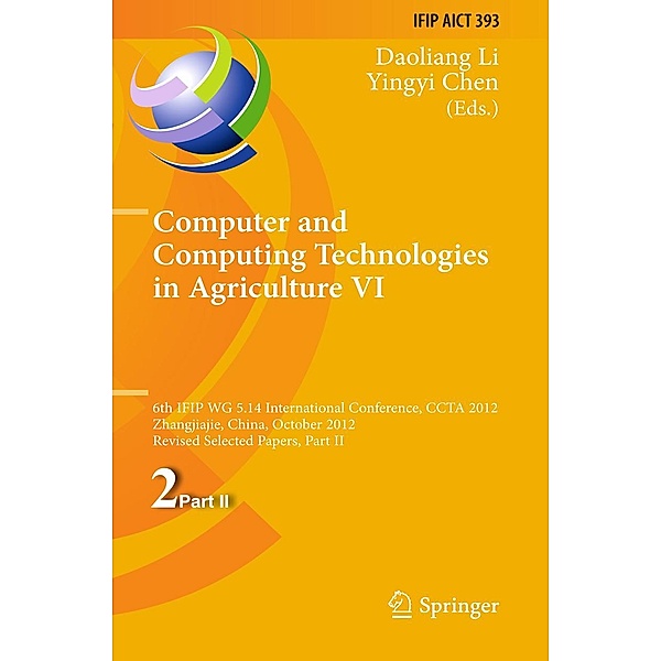 Computer and Computing Technologies in Agriculture VI / IFIP Advances in Information and Communication Technology Bd.393