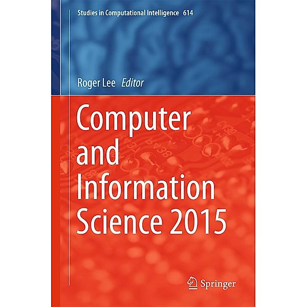 Computer and Information Science 2015 / Studies in Computational Intelligence Bd.614