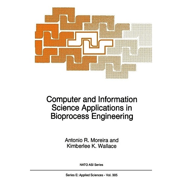Computer and Information Science Applications in Bioprocess Engineering / NATO Science Series E: Bd.305