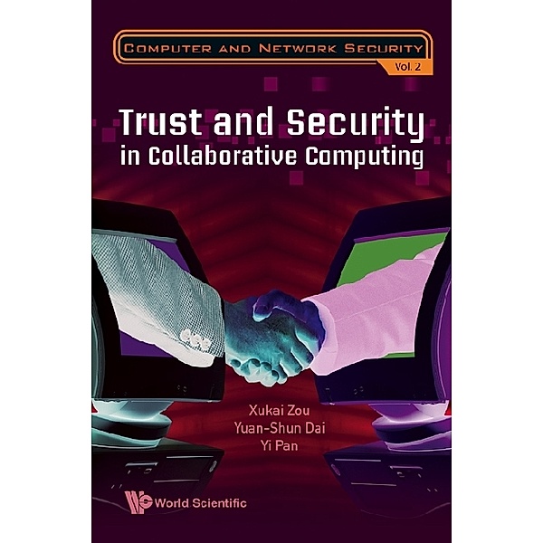 Computer And Network Security: Trust And Security In Collaborative Computing, Yi Pan, Yuanshun Dai, Xukai Zou