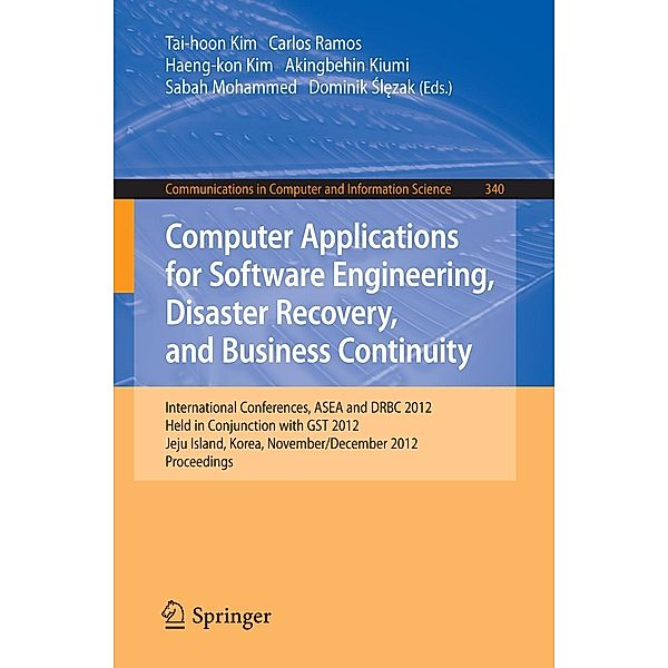 Computer Applications for Software Engineering, Disaster Recovery, and Business Continuity / Communications in Computer and Information Science Bd.340