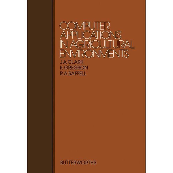 Computer Applications in Agricultural Environments, J. A. Clark, K. Gregson, R. A. Saffell