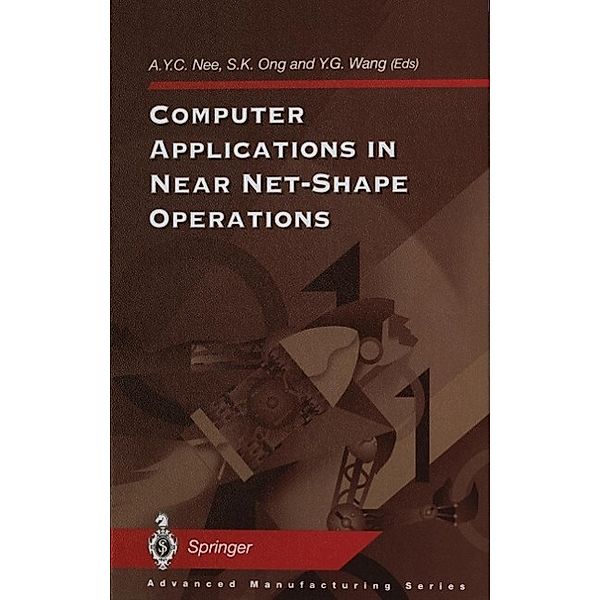 Computer Applications in Near Net-Shape Operations / Advanced Manufacturing