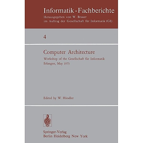Computer Architecture / Informatik-Fachberichte Bd.4