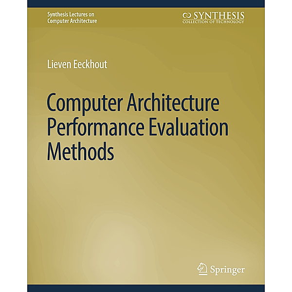 Computer Architecture Performance Evaluation Methods, Lieven Eeckhout