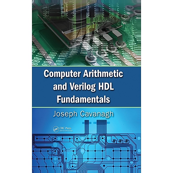 Computer Arithmetic and Verilog HDL Fundamentals, Joseph Cavanagh