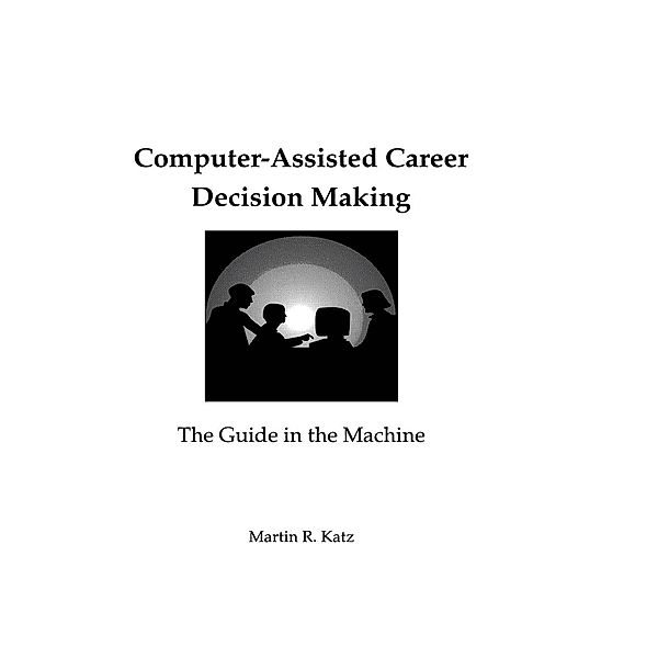 Computer-Assisted Career Decision Making, Martin R. Katz
