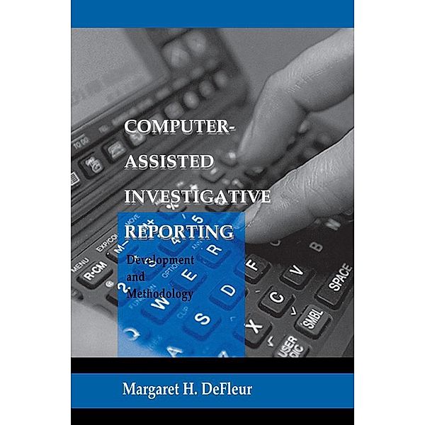 Computer-assisted Investigative Reporting, Margaret H. Defleur