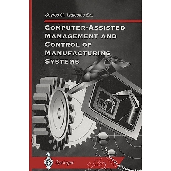Computer-Assisted Management and Control of Manufacturing Systems / Advanced Manufacturing