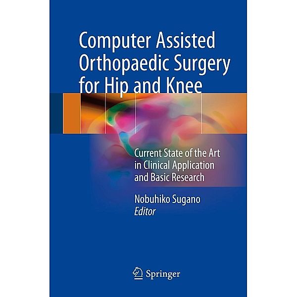 Computer Assisted Orthopaedic Surgery for Hip and Knee