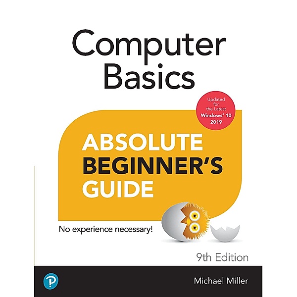 Computer Basics Absolute Beginner's Guide, Windows 10 Edition (includes Content Update Program), Michael R. Miller