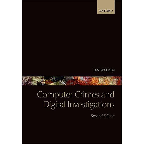 Computer Crimes and Digital Investigations, Ian Walden