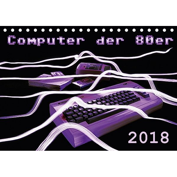 Computer der 80er (Tischkalender 2018 DIN A5 quer), Reiner Silberstein