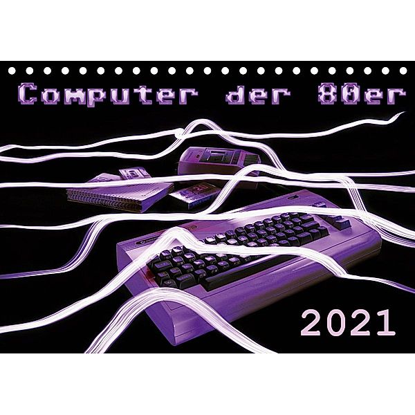 Computer der 80er (Tischkalender 2021 DIN A5 quer), Reiner Silberstein