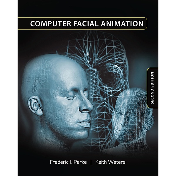 Computer Facial Animation, Frederic I. Parke, Keith Waters