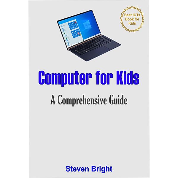 Computer for Kids: A Comprehensive Guide, Steven Bright
