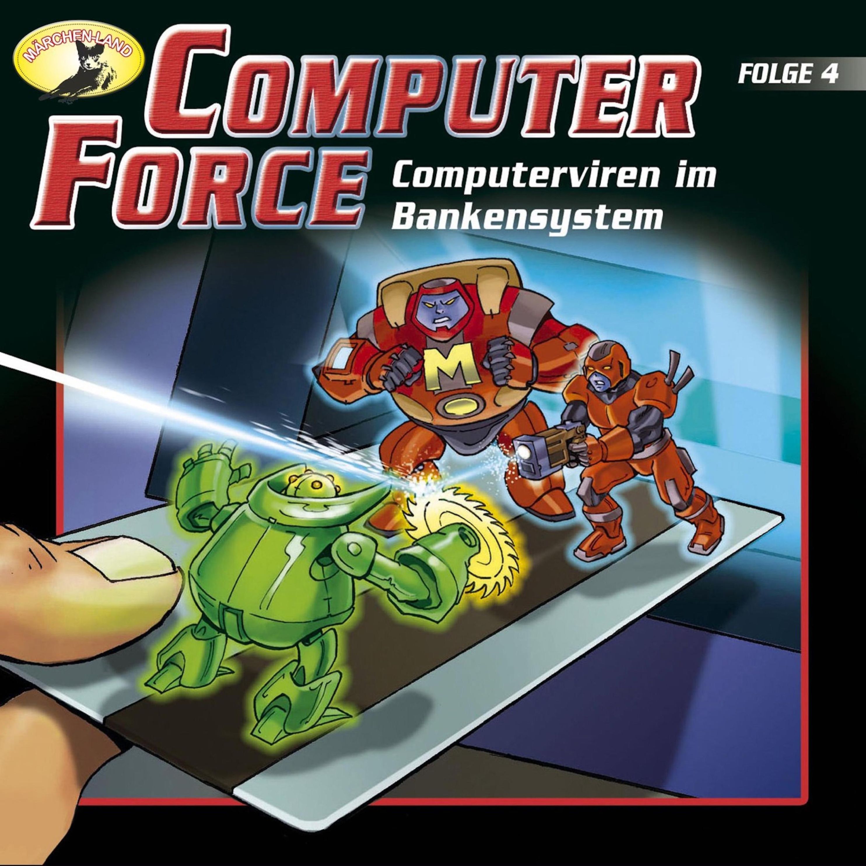 Computer Force - 4 - Computerviren im Bankensystem Hörbuch Download