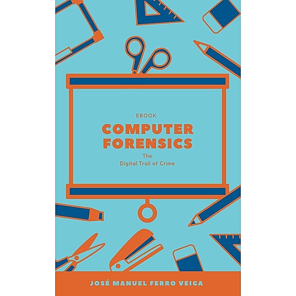 Computer forensics, José Manuel Ferro Veiga