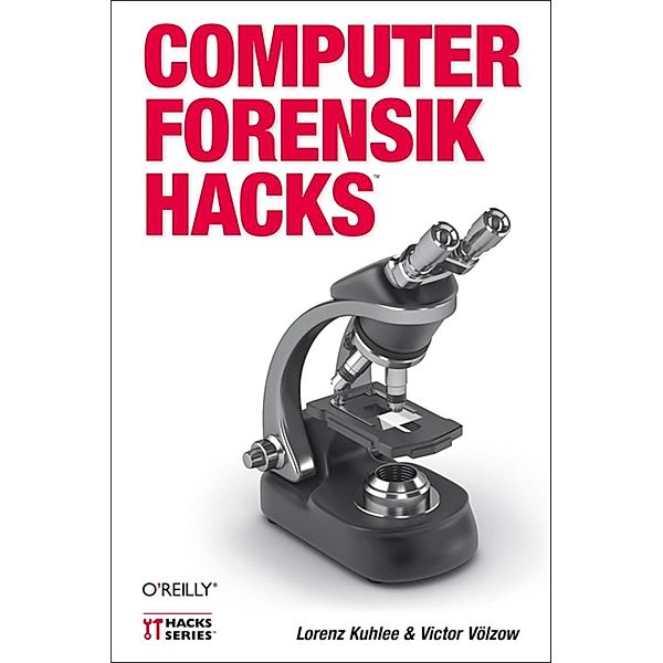 Computer-Forensik Hacks, Lorenz Kuhlee, Victor Völzow