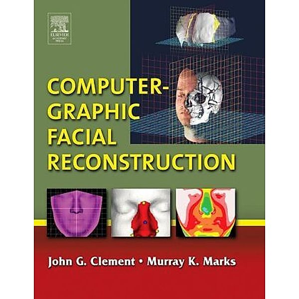 Computer-Graphic Facial Reconstruction, John G. Clement, Murray K. Marks