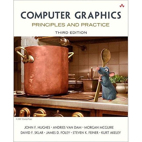 Computer Graphics, John Hughes, Andries Van Dam, Morgan McGuire, David Sklar, James Foley, Steven Feiner, Kurt Akeley