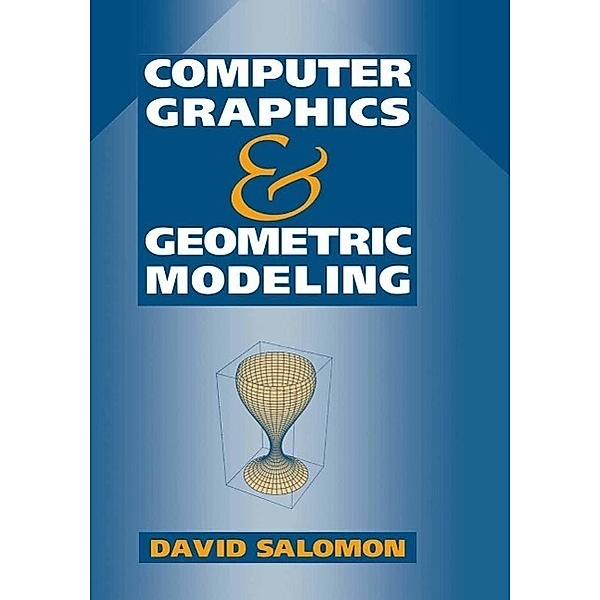 Computer Graphics and Geometric Modeling, David Salomon