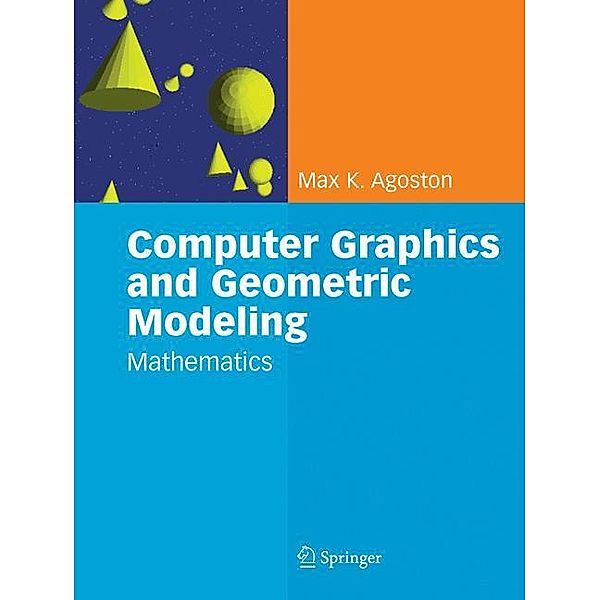 Computer Graphics and Geometric Modeling, Mathematics, Max K. Agoston