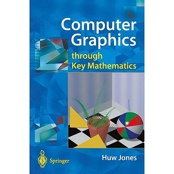 Computer Graphics through Key Mathematics, Huw Jones