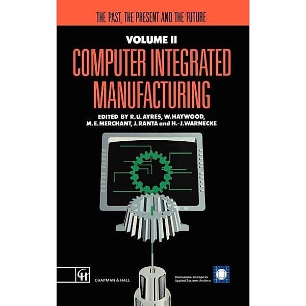 Computer Integrated Manufacturing, R. U. Ayres, J. Warnecke, M. E. Merchant, W. Haywood