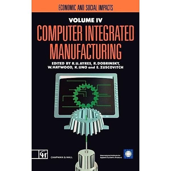 Computer Integrated Manufacturing, R. U. Ayres, R. Dobrinsky, E. Zuscovitch, K. Uno, W. Haywood