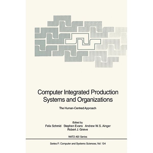Computer Integrated Production Systems and Organizations / NATO ASI Subseries F: Bd.134