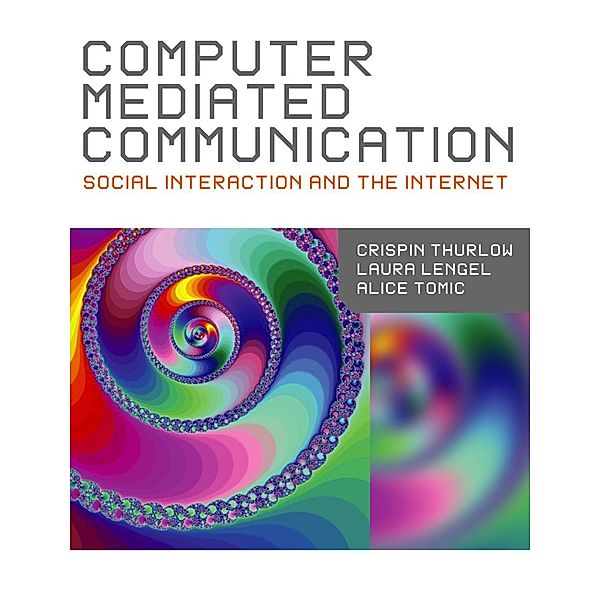 Computer Mediated Communication, Crispin Thurlow, Lara Lengel, Alice Tomic