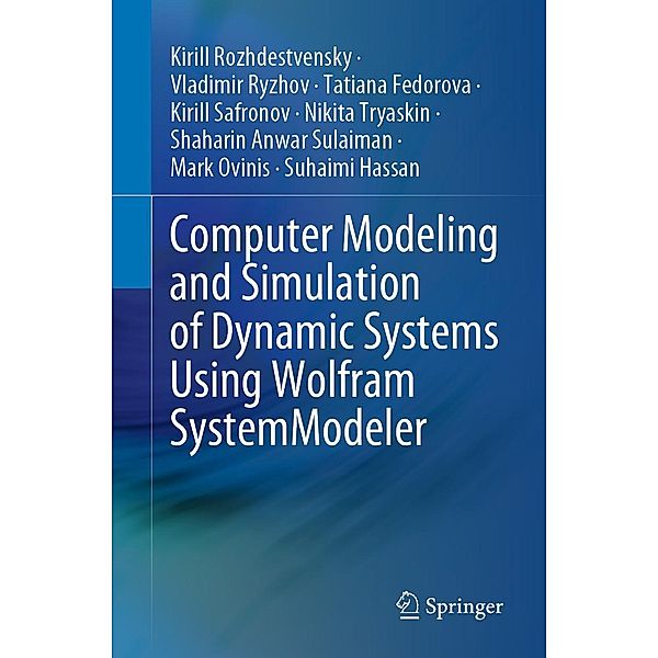 Computer Modeling and Simulation of Dynamic Systems Using Wolfram SystemModeler, Kirill Rozhdestvensky, Vladimir Ryzhov, Tatiana Fedorova, Kirill Safronov, Nikita Tryaskin, Shaharin Anwar Sulaiman, Mark Ovinis, Suhaimi Hassan