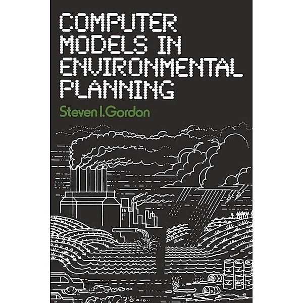 Computer Models in Environmental Planning, Steven I. Gordon