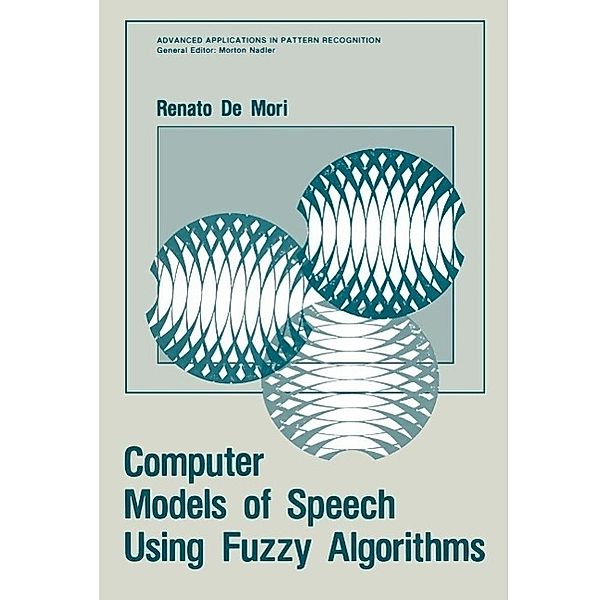 Computer Models of Speech Using Fuzzy Algorithms / Advanced Applications in Pattern Recognition, Renato De Mori
