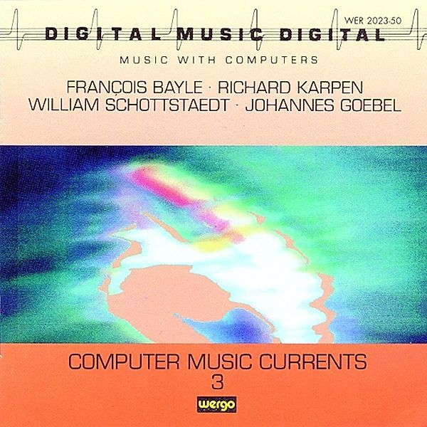 Computer Music Currents 3, Francois Bayle, Richard Karpen, Schottstaedt