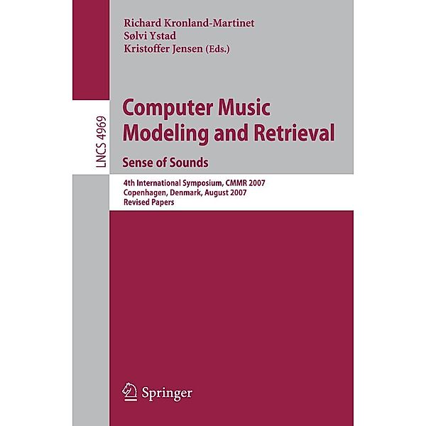 Computer Music Modeling and Retrieval. Sense of Sounds / Lecture Notes in Computer Science Bd.4969