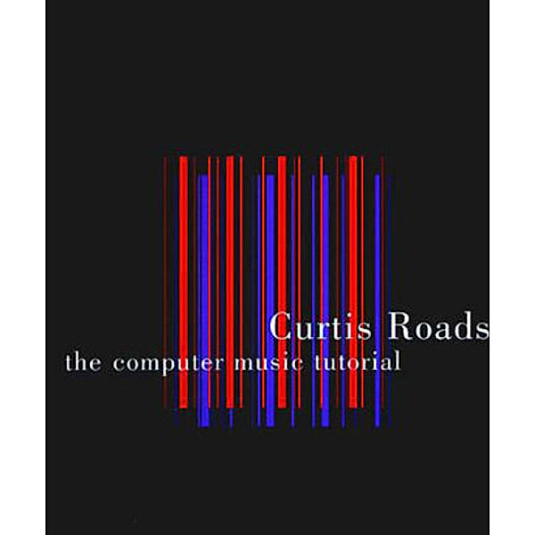 Computer Music Tutorial, Curtis Roads
