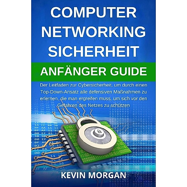 Computer Networking Sicherheit Anfänger Guide, Kevin Morgan