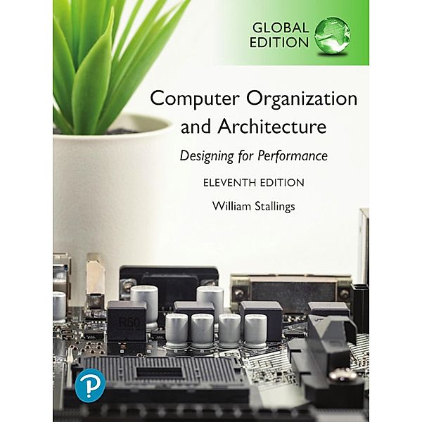 Computer Organization and Architecture, Global Edition, William Stallings